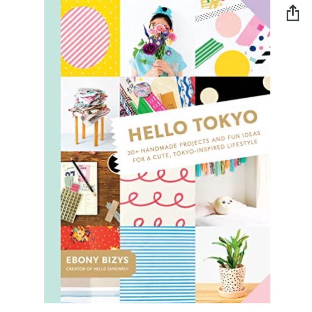 Hello Tokyo: 30+ Handmade Projects & Fun Ideas for a Cute Tokyo-Inspired Life